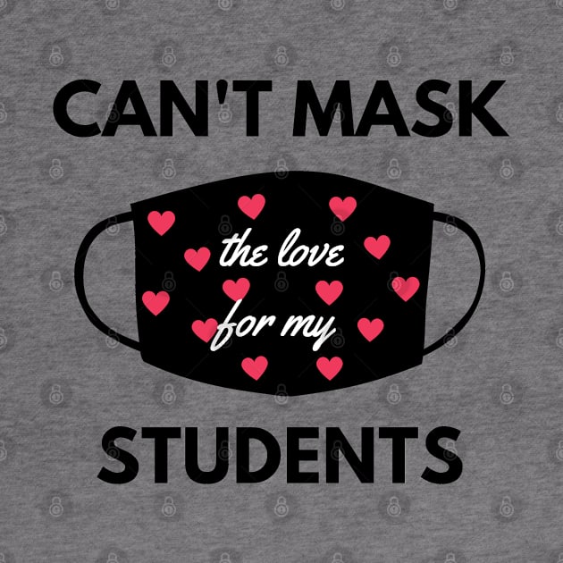 Can't mask the love for my students back to school teacher by Petalprints